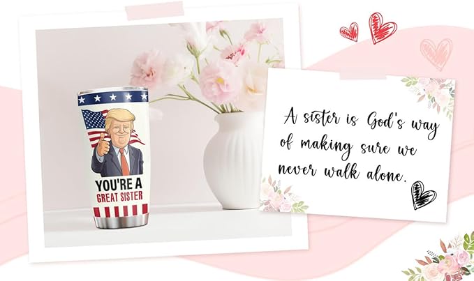 34HD Sister Tumbler - You’re a Great Sister Cup with Lid & Straw | Funny Political Quote | 20oz Stainless Steel Insulated Travel Mug Birthday, Christmas, USA Flag Design
