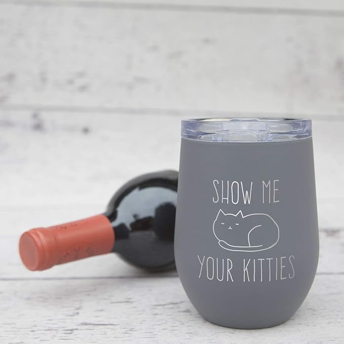 Canopy Street Show Me Your Kitties 12 Ounce Wine Tumbler/Stainless Steel Snarky Feline Wine Glass Cup/Sarcastic Funny Cat Pun Gag Gift