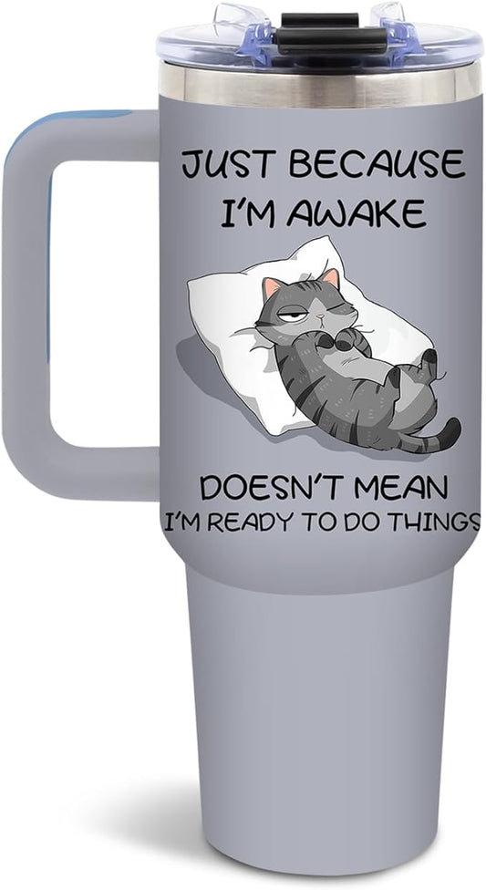 Cat Awake Tumbler 40 Oz, Stainless Steel Insulated Mug, Funny Cat Lovers Design, Lazy Cata Morning Quote, Gift for Cats Enthusiasts, Relaxed Mornings, and Me-Time Lovers