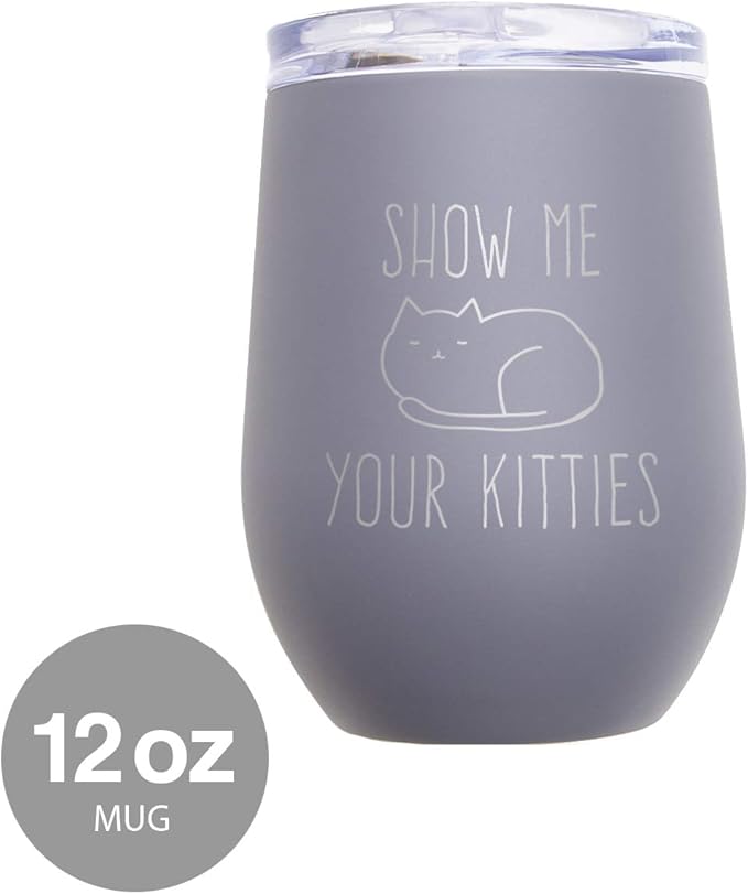 Canopy Street Show Me Your Kitties 12 Ounce Wine Tumbler/Stainless Steel Snarky Feline Wine Glass Cup/Sarcastic Funny Cat Pun Gag Gift