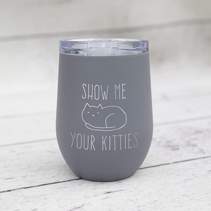 Canopy Street Show Me Your Kitties 12 Ounce Wine Tumbler/Stainless Steel Snarky Feline Wine Glass Cup/Sarcastic Funny Cat Pun Gag Gift