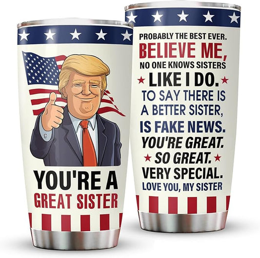 34HD Sister Tumbler - You’re a Great Sister Cup with Lid & Straw | Funny Political Quote | 20oz Stainless Steel Insulated Travel Mug Birthday, Christmas, USA Flag Design