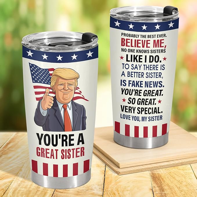 34HD Sister Tumbler - You’re a Great Sister Cup with Lid & Straw | Funny Political Quote | 20oz Stainless Steel Insulated Travel Mug Birthday, Christmas, USA Flag Design