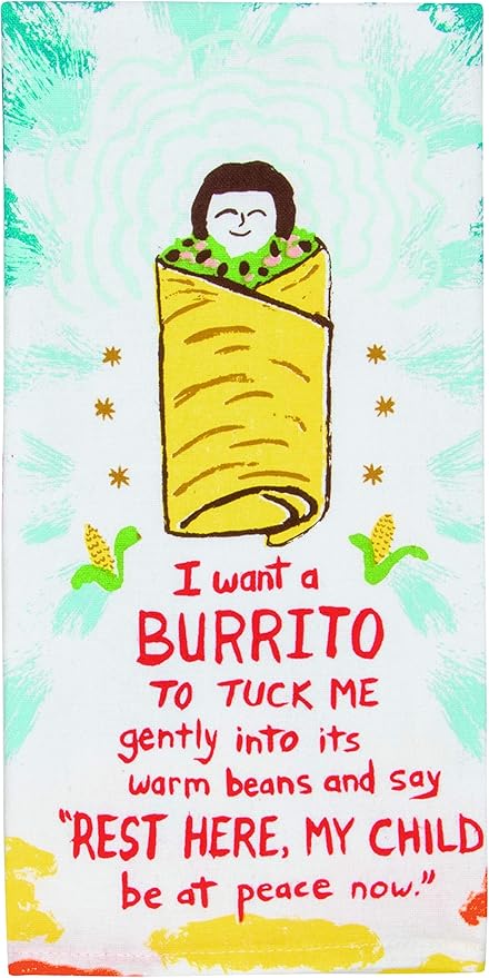 Blue Q Dish Towel, I Want a Burrito to Tuck Me Gently Into It's Warm Beans...100% Cotton, Funny and Functional, Screen-Printed in Rich Vibrant Colors, 28" h x 21" w